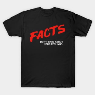 Facts Don’t Care About Your Feelings T-Shirt